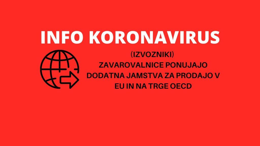 INFO KORONAVIRUS: (izvozniki v EU in države OECD) Podjetjem zdaj na voljo dodatna jamstva za tveganja pred neplačili v tujini