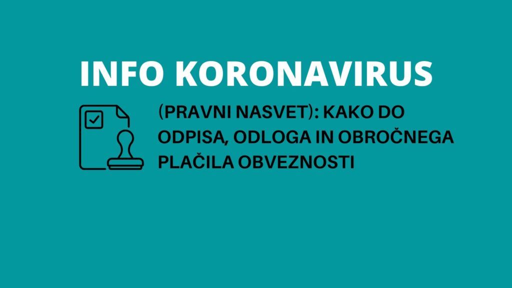 INFO KORONAVIRUS: (pravni nasvet) Kako do odpisa, odloga in obročnega plačila obveznosti