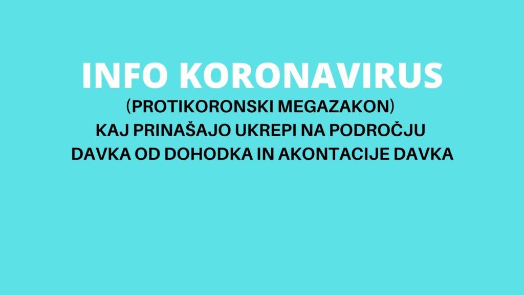 INFO KORONAVIRUS: (protikoronski megazakon) Kaj prinašajo ukrepi na področju davka od dohodka in akontacije davka za leto 2020