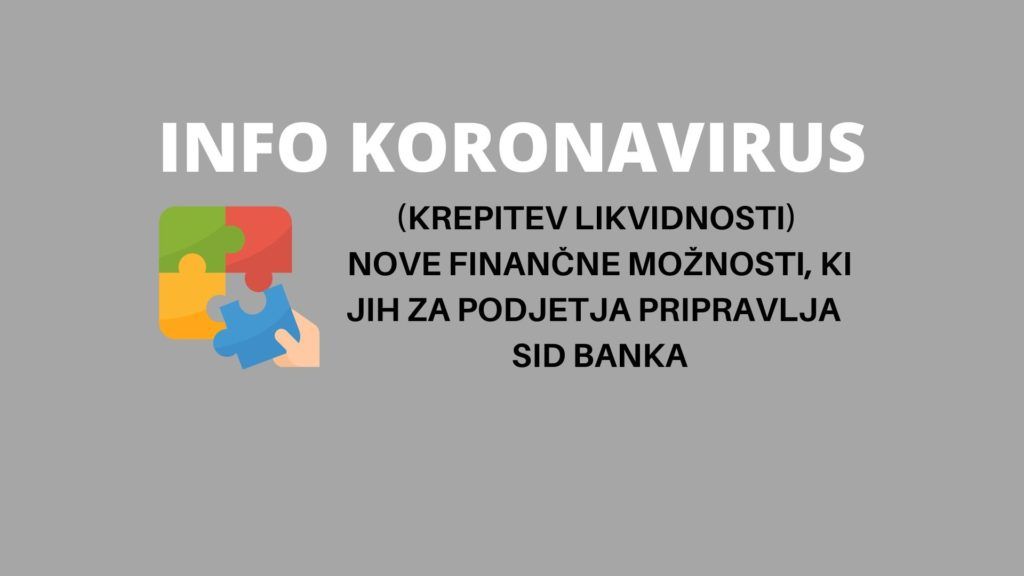 INFO KORONAVIRUS: (pomoč v času koronavirusa) SID banka je za podjetja pripravila dodatne možnosti financiranja. Preverite, katere.