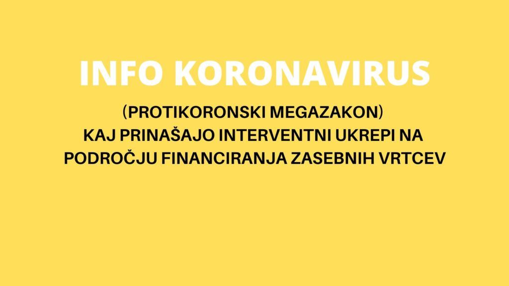INFO KORONAVIRUS: (protikoronski megazakon) Kaj prinašajo interventni ukrepi na področju financiranja zasebnih vrtcev
