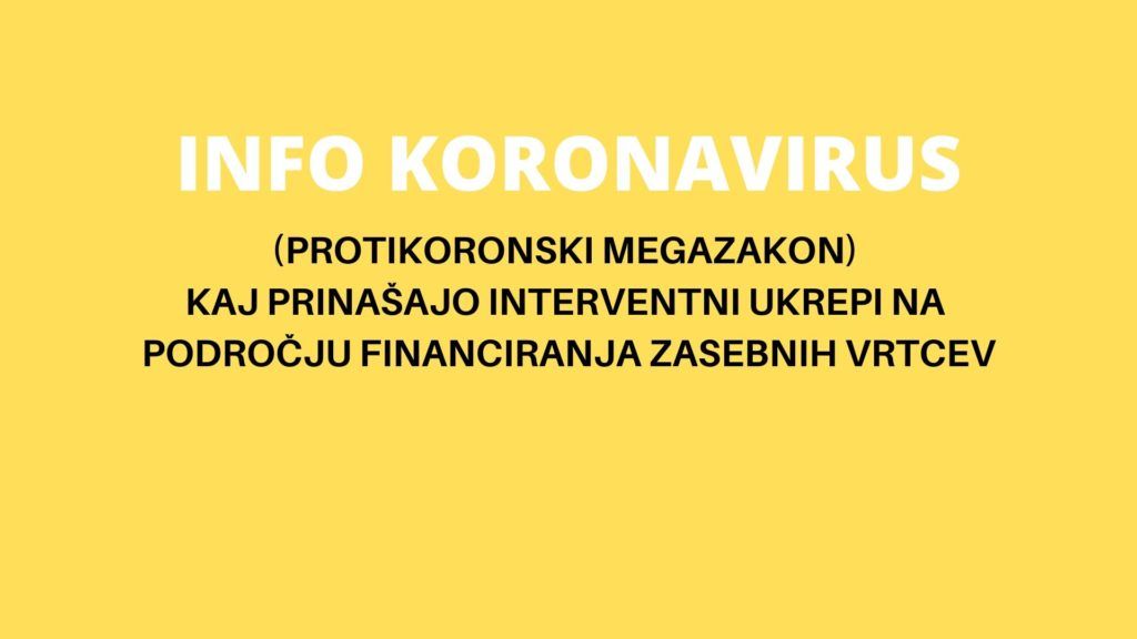 INFO KORONAVIRUS: (protikoronski megazakon) Kaj prinašajo interventni ukrepi na področju financiranja zasebnih vrtcev