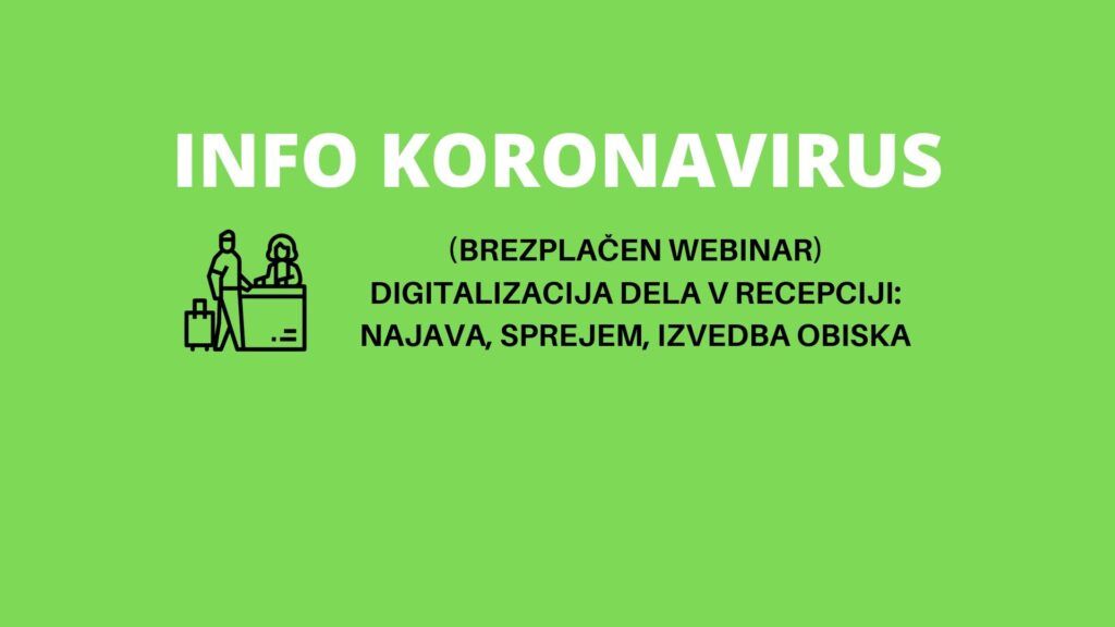 INFO KORONAVIRUS: (brezplačen webinar) Kako digitalizirati delo v recepciji - najava, sprejem, obisk