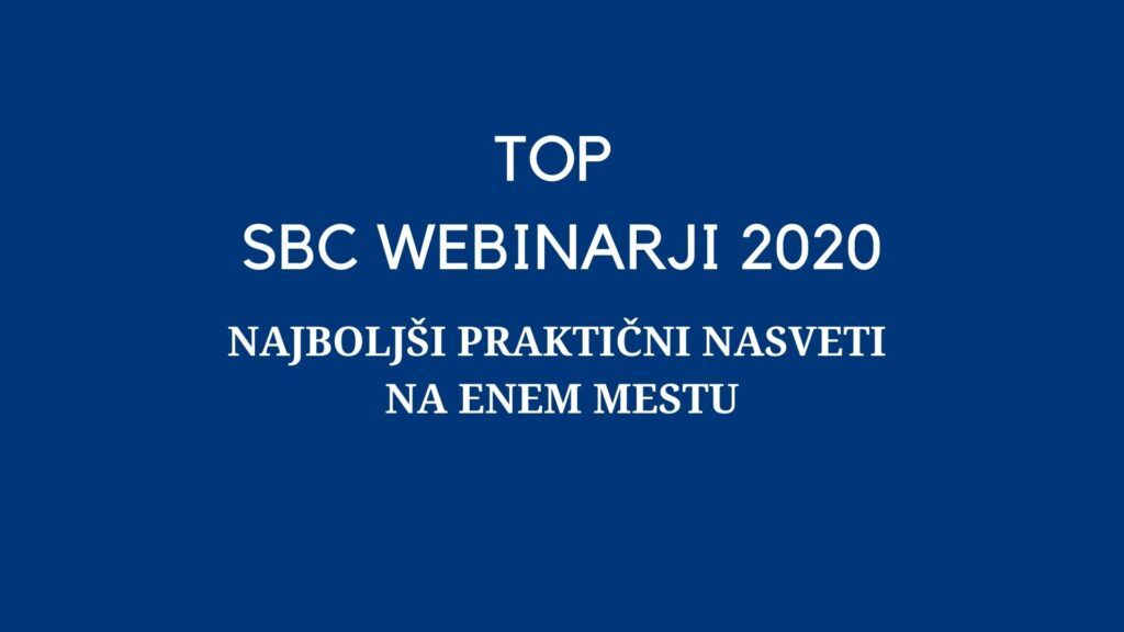 (top 10) Najboljši nasveti iz SBC Webinarjev 2020, ki so zelo aktualni tudi v 2021