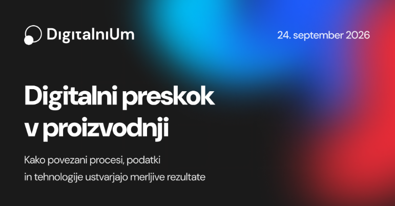 DigitalniUm 2026: Kako povezani procesi, podatki in tehnologije ustvarjajo merljive rezultate